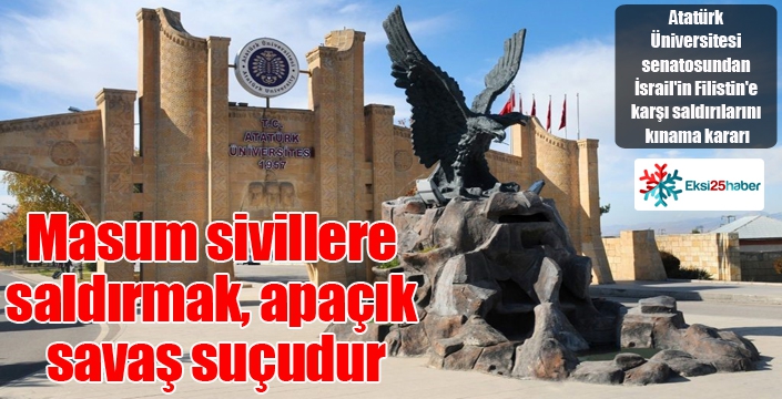 Atatürk Üniversitesi senatosundan İsrail'in Filistin'e karşı saldırılarını kınama kararı