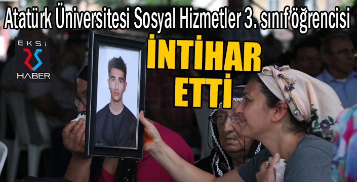 Atatürk Üniversitesi Sosyal Hizmetler 3. sınıf öğrencisi intihar etti...