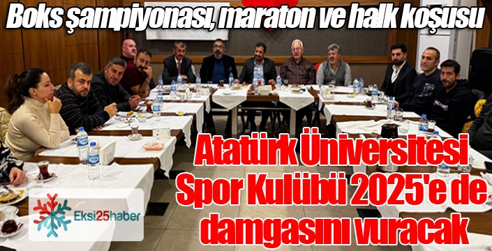 Atatürk Üniversitesi Spor Kulübü 2025'e de damgasını vuracak