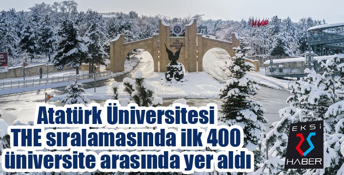 Atatürk Üniversitesi THE sıralamasında ilk 400 üniversite arasında yer aldı