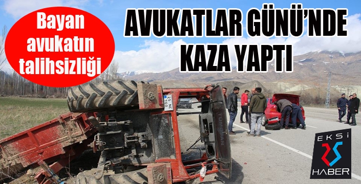 Avukatlar Günü’nde kaza yaptı