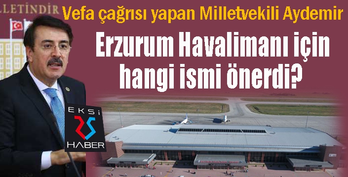 Aydemir’den Erzurum Havalimanına isim önerisi