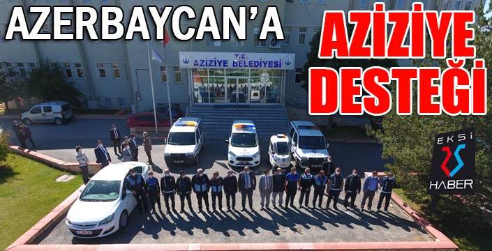 Azerbaycan'a Aziziye desteği