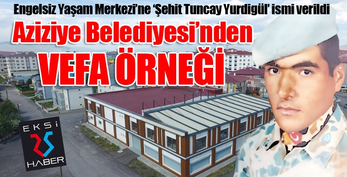 Aziziye Belediyesi’nden vefa örneği