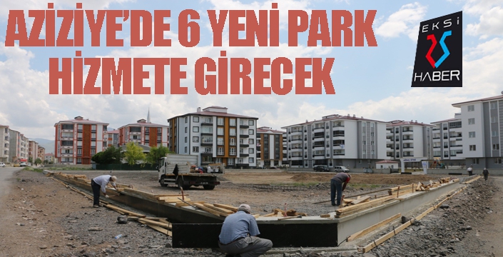 Aziziye'de 6 yeni park hizmete girecek...