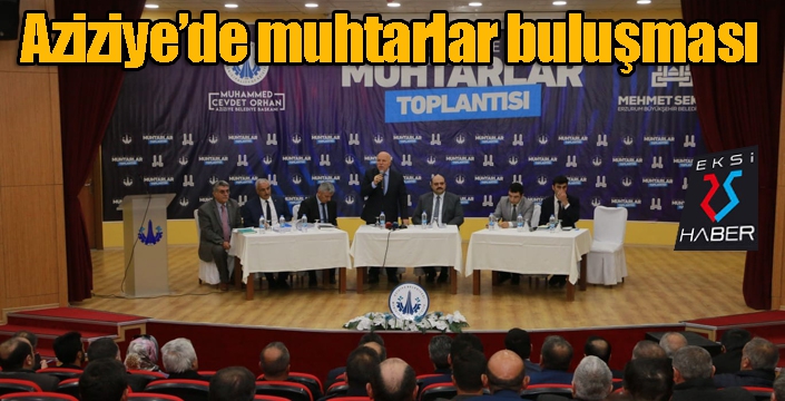  Aziziye’de muhtarlar buluşması