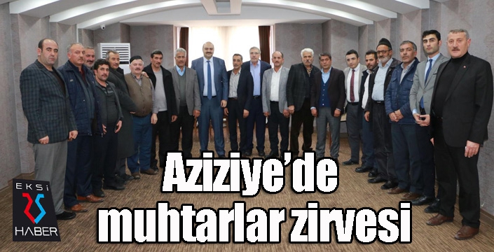 Aziziye’de muhtarlar zirvesi