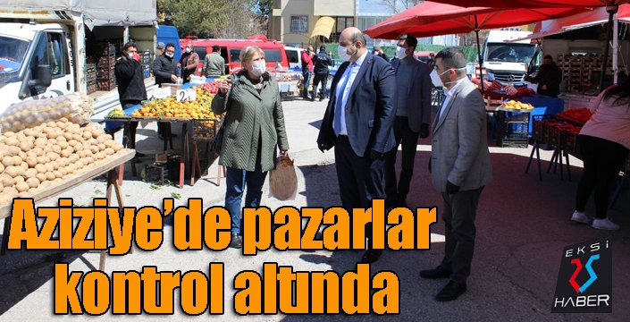 Aziziye’de pazarlar kontrol altında