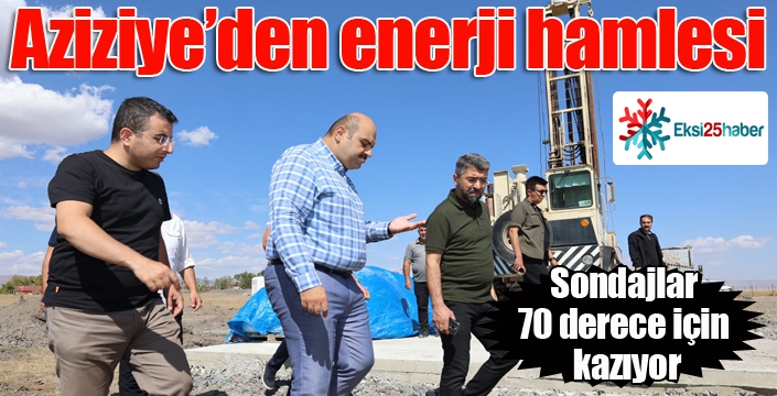 Aziziye’den enerji hamlesi, sondajlar 70 derece için kazıyor