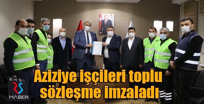 Aziziye işçileri toplu sözleşme imzaladı