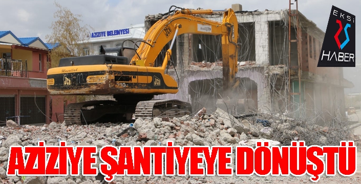 Aziziye şantiyeye dönüştü