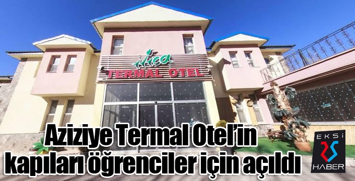 Aziziye Termal Otel’in kapıları öğrenciler için açıldı