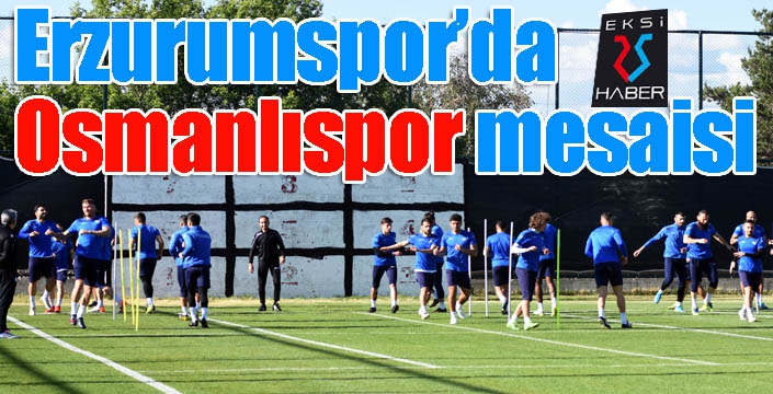 B.B.Erzurumspor’da Osmanlıspor mesaisi