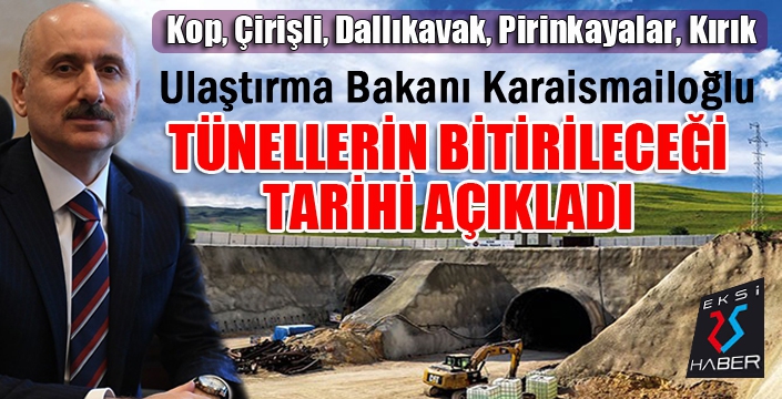 Bakan Karaismailoğlu tünellerin bitirileceği tarihi açıkladı...