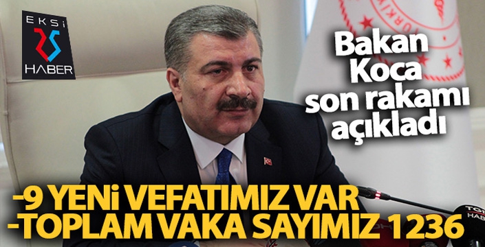 Bakan Koca:' 9 yeni vefatımız var. Toplam vaka sayımız 1236'