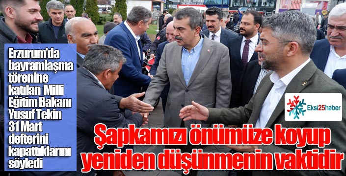 Bakan Tekin; “Şapkamızı önümüze, elimizi de vicdanımıza koyup yeniden düşünmenin vaktidir”