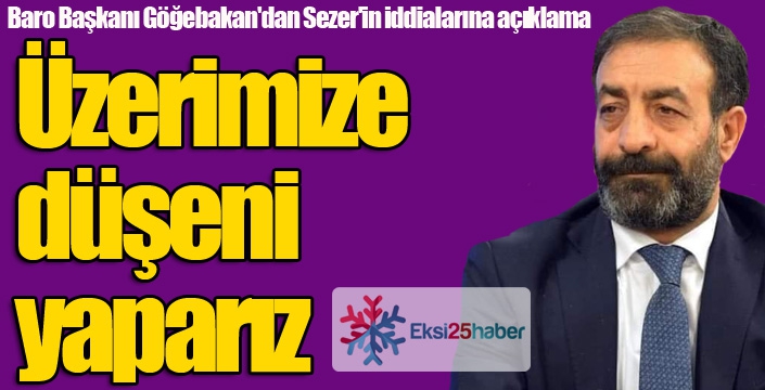 Baro Başkanı Göğebakan'dan Sezer'in iddialarına açıklama: 