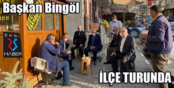 Başkan Bingöl, ilçe gezilerini sürdürüyor...