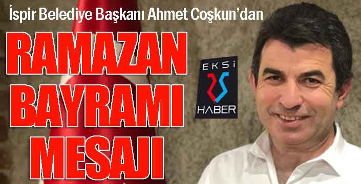 Başkan Coşkun'dan bayram mesajı...