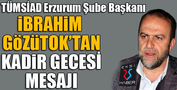 Başkan Gözütok’tan Kadir Gecesi mesajı…