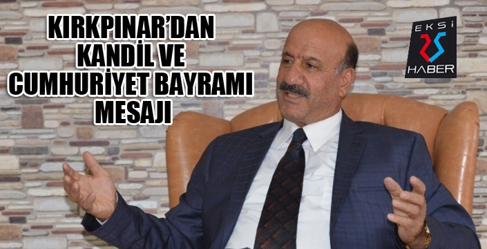 BAŞKAN KIRKPINAR’DAN KANDİL VE CUMHURİYET BAYRAMI MESAJI