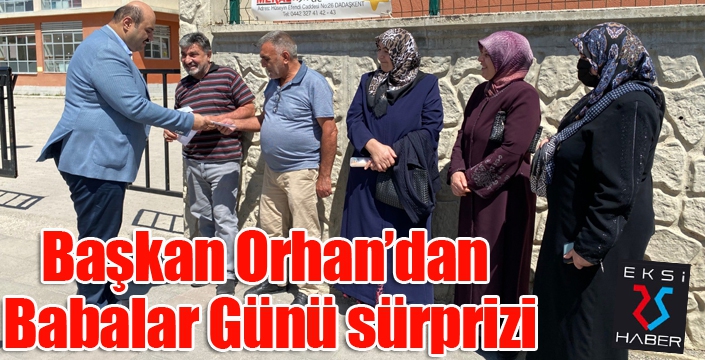 Başkan Orhan’dan Babalar Günü sürprizi