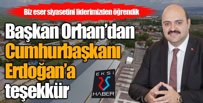 Başkan Orhan’dan Cumhurbaşkanı Erdoğan’a teşekkür