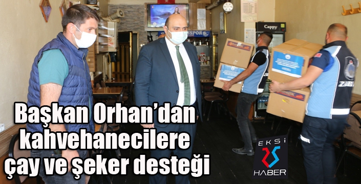 Başkan Orhan’dan kahvehanecilere çay ve şeker desteği