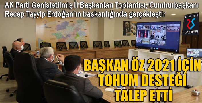 Başkan Öz, 2021 için tohum desteği talep etti...