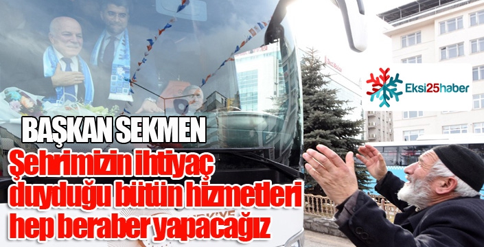  Başkan Sekmen: “Ben değil biz diyerek hizmet edeceğiz”