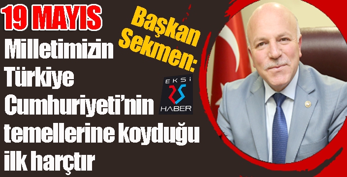 Başkan Sekmen’den 19 Mayıs mesajı