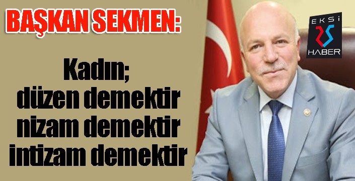 Başkan Sekmen’den 8 Mart Dünya Kadınlar Günü mesajı