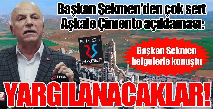 Başkan Sekmen'den çok sert Aşkale Çimento açıklaması: YARGILANACAKLAR!