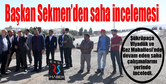 Başkan Sekmen’den saha incelemesi