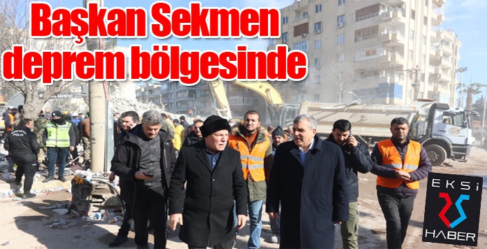 Başkan Sekmen deprem bölgesinde...