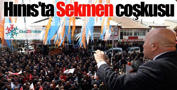 Başkan Sekmen Hınıs’ta miting yaptı