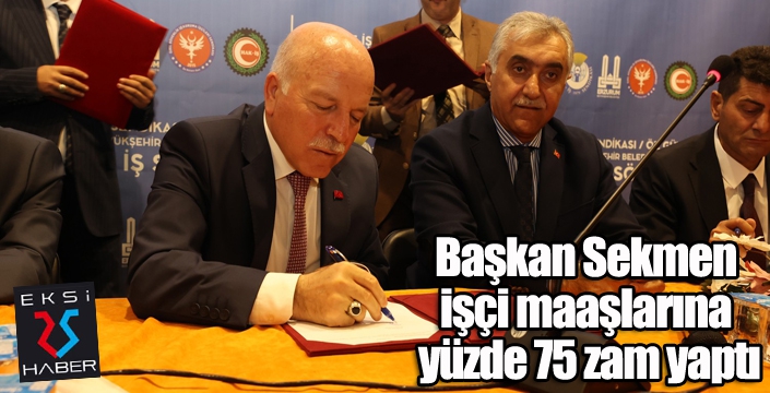 Başkan Sekmen işçi maaşlarına yüzde 75 zam yaptı