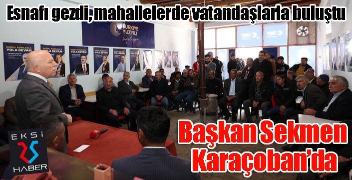 Başkan Sekmen Karaçoban’da