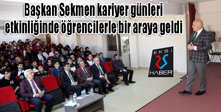 Başkan Sekmen kariyer günleri etkinliğinde öğrencilerle bir araya geldi