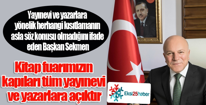 Başkan Sekmen: “Kitap fuarımızın kapıları tüm yayınevi ve yazarlara açıktır”