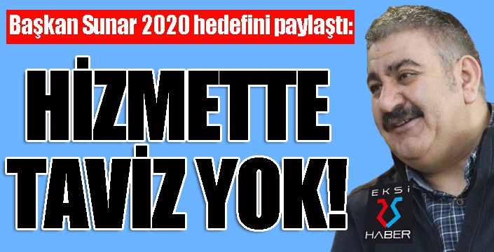 Başkan Sunar 2020 hedefini paylaştı