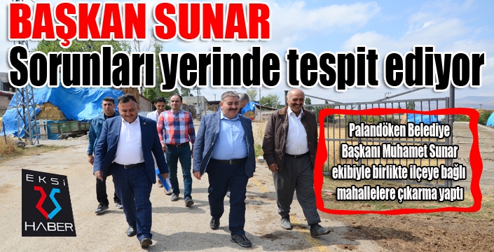 Başkan Sunar, köy köy gezerek istekleri birinci ağızdan dinliyor