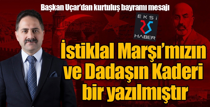 Başkan Uçar’dan kurtuluş bayramı mesajı