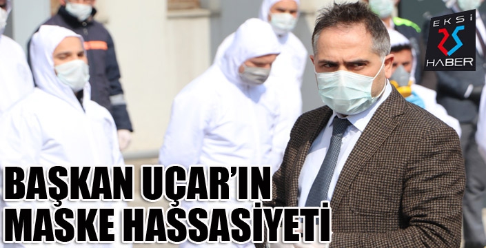 Başkan Uçar’ın maske hassasiyeti