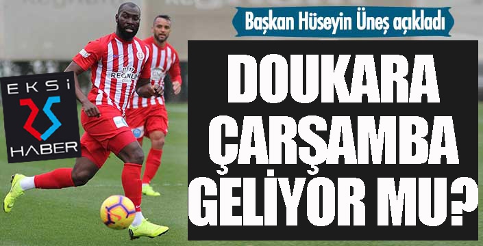 Başkan Üneş açıkladı... Doukara Çarşamba geliyor mu?