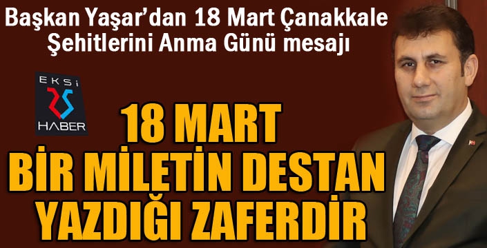 Başkan Yaşar'da 18 Mart mesajı...