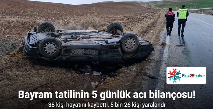 Bayram tatilinin ilk 5 gününde 38 kişi hayatını kaybetti