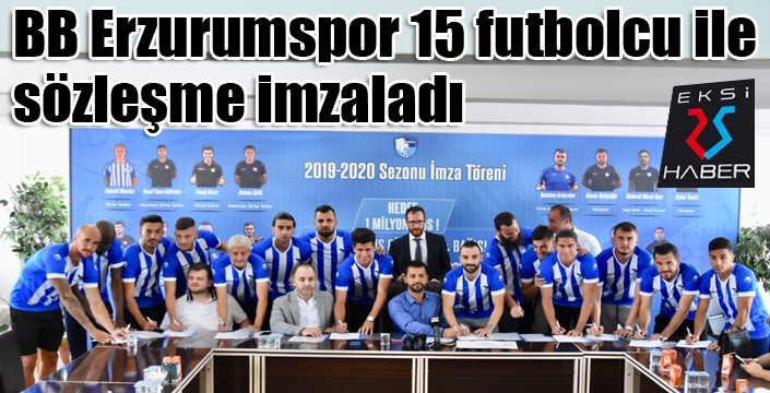 BB Erzurumspor 15 futbolcu ile sözleşme imzaladı 