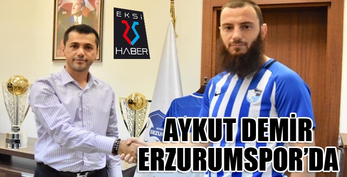 BB Erzurumspor, Aykut Demir’i kadrosuna kattı 