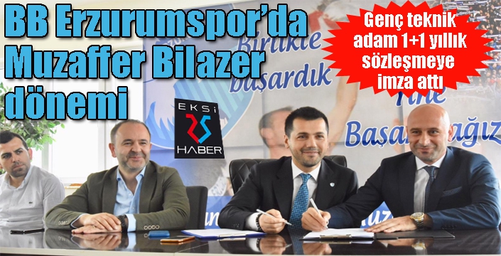 BB Erzurumspor’da Muzaffer Bilazer dönemi